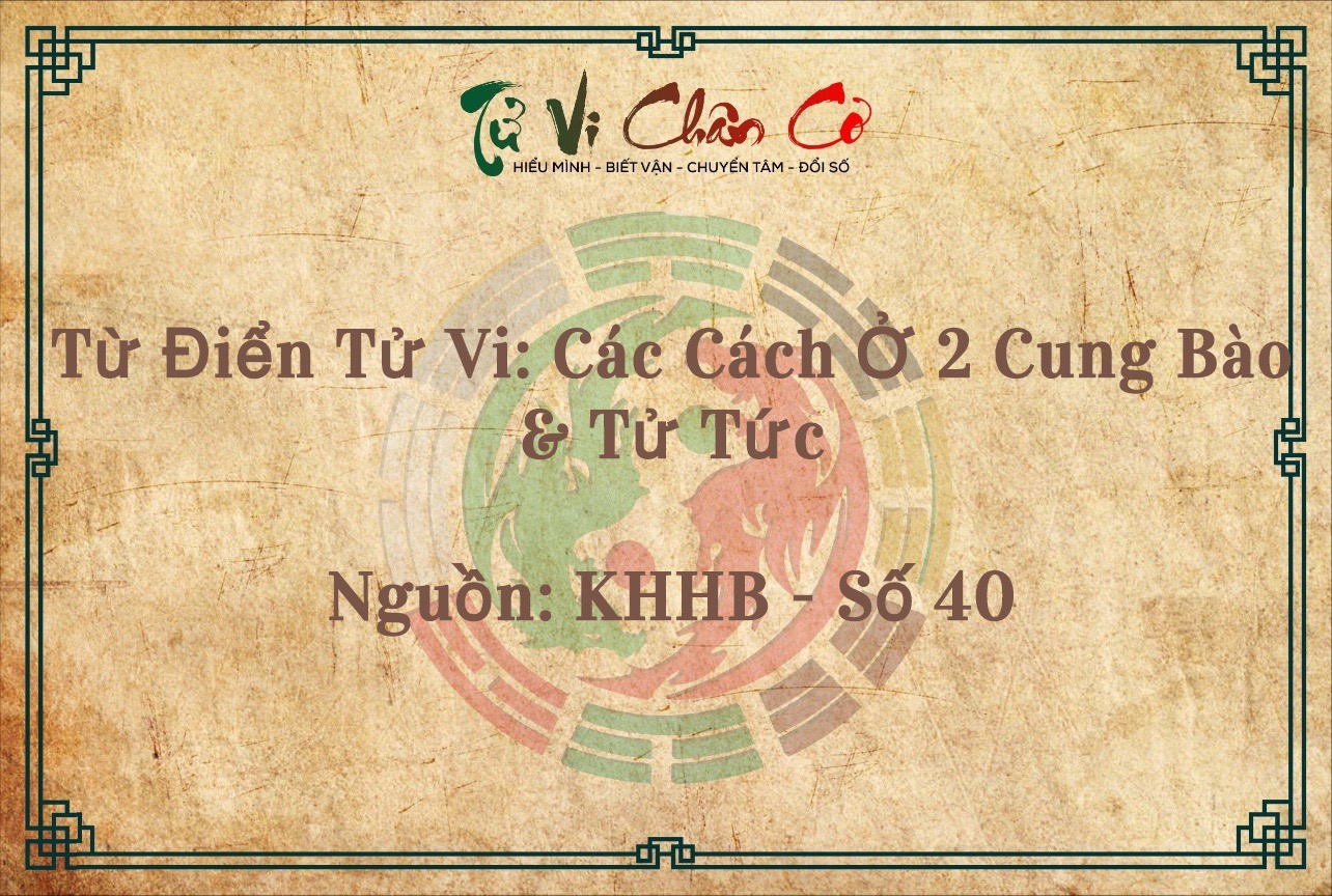 Từ Điển Tử Vi: Các Cách Ở 2 Cung Bào & Tử Tức