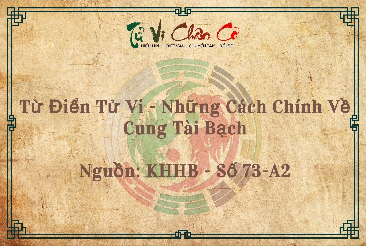 Từ Điển Tử Vi - Những Cách Chính Về Cung Tài Bạch