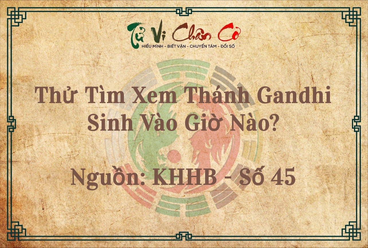 Thử Tìm Xem Thánh Gandhi Sinh Vào Giờ Nào?