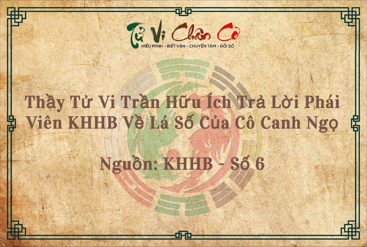 Thầy Tử Vi Trần Hữu Ích Trả Lời Phái Viên KHHB Về Lá Số Của Cô Canh Ngọ