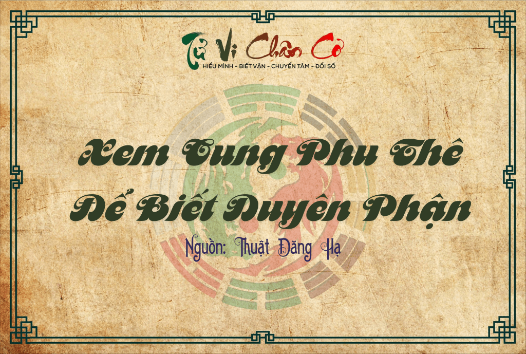 Xem Cung Phu Thê Để Biết Duyên Phận