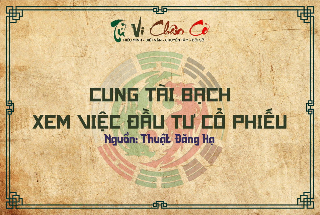 Cung Tài Bạch Xem Việc Đầu Tư Cổ Phiếu