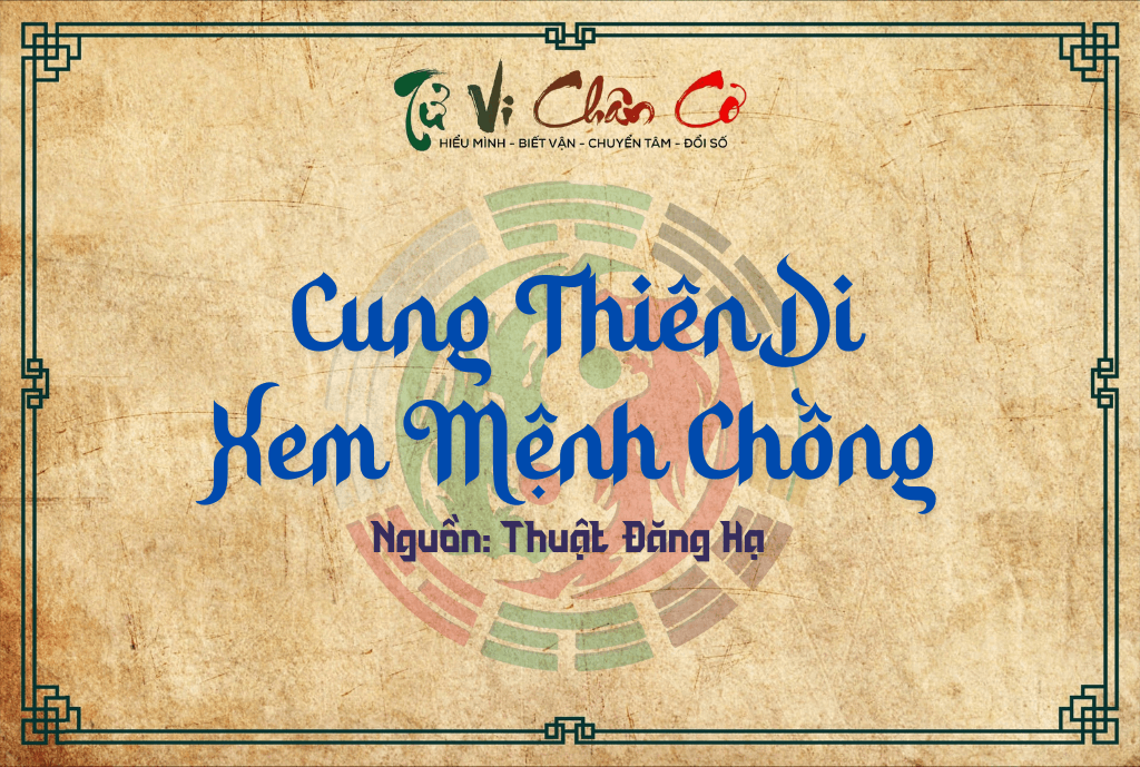 Cung Thiên Di - Xem Mệnh Chồng