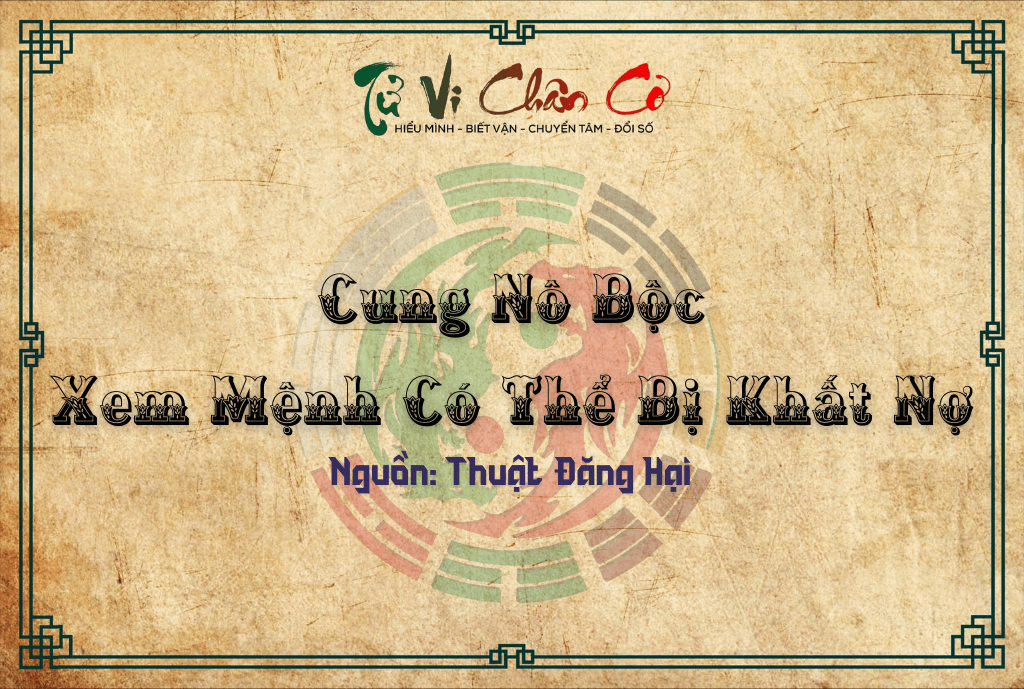 Cung Nô Bộc - Xem Mệnh Có Thể Bị Khất Nợ