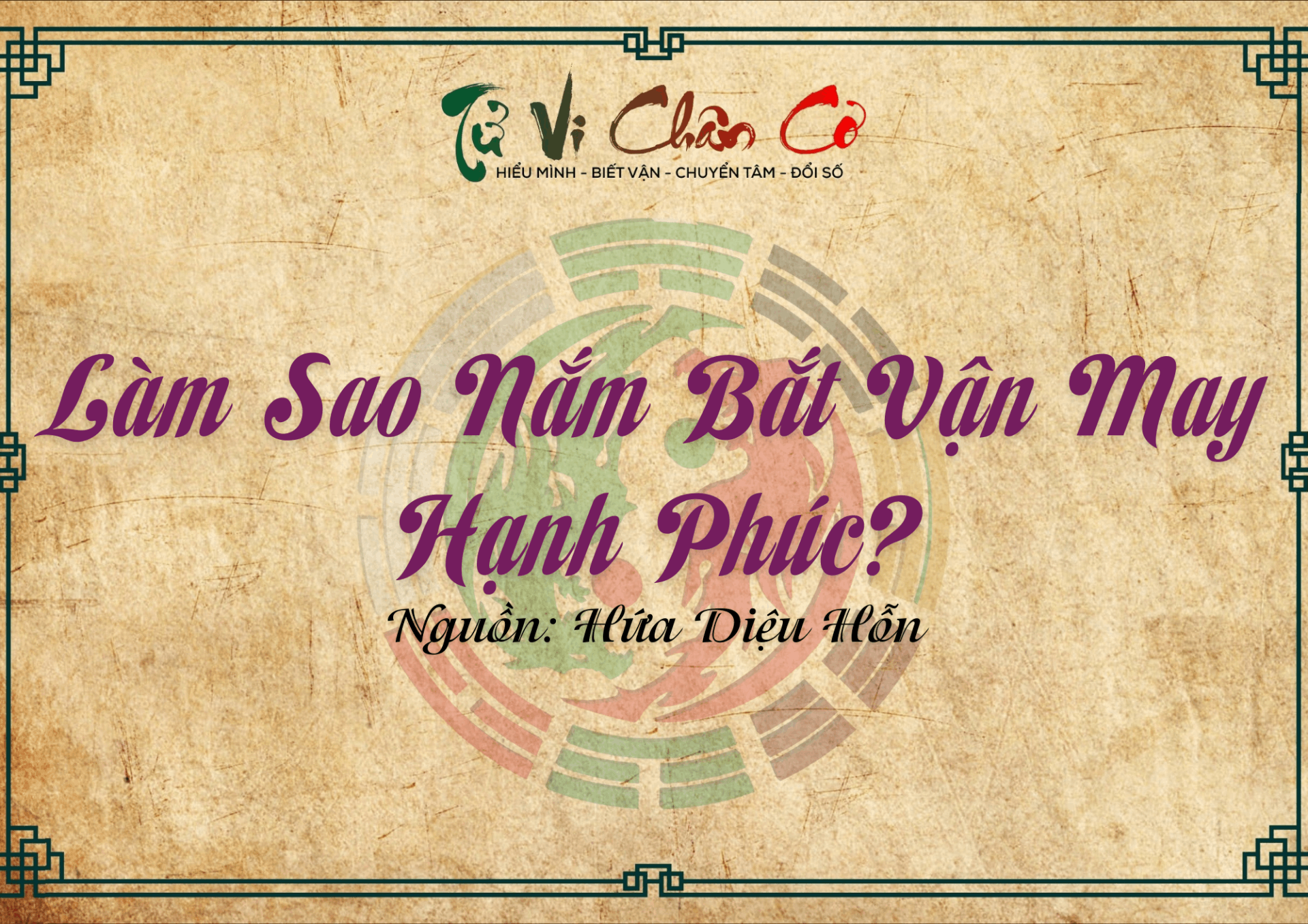 Làm Sao Nắm Bắt Vận May Hạnh Phúc?