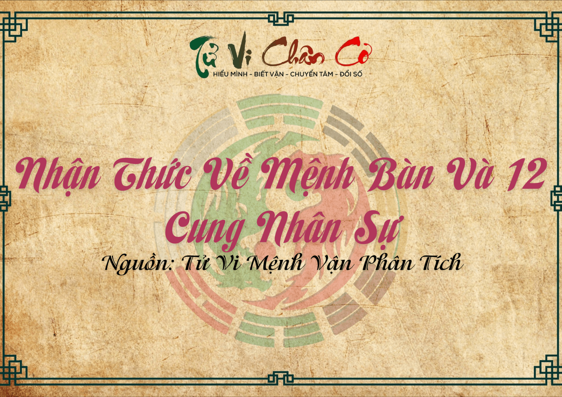 Nhận Thức Về Mệnh Bàn Và 12 Cung Nhân Sự