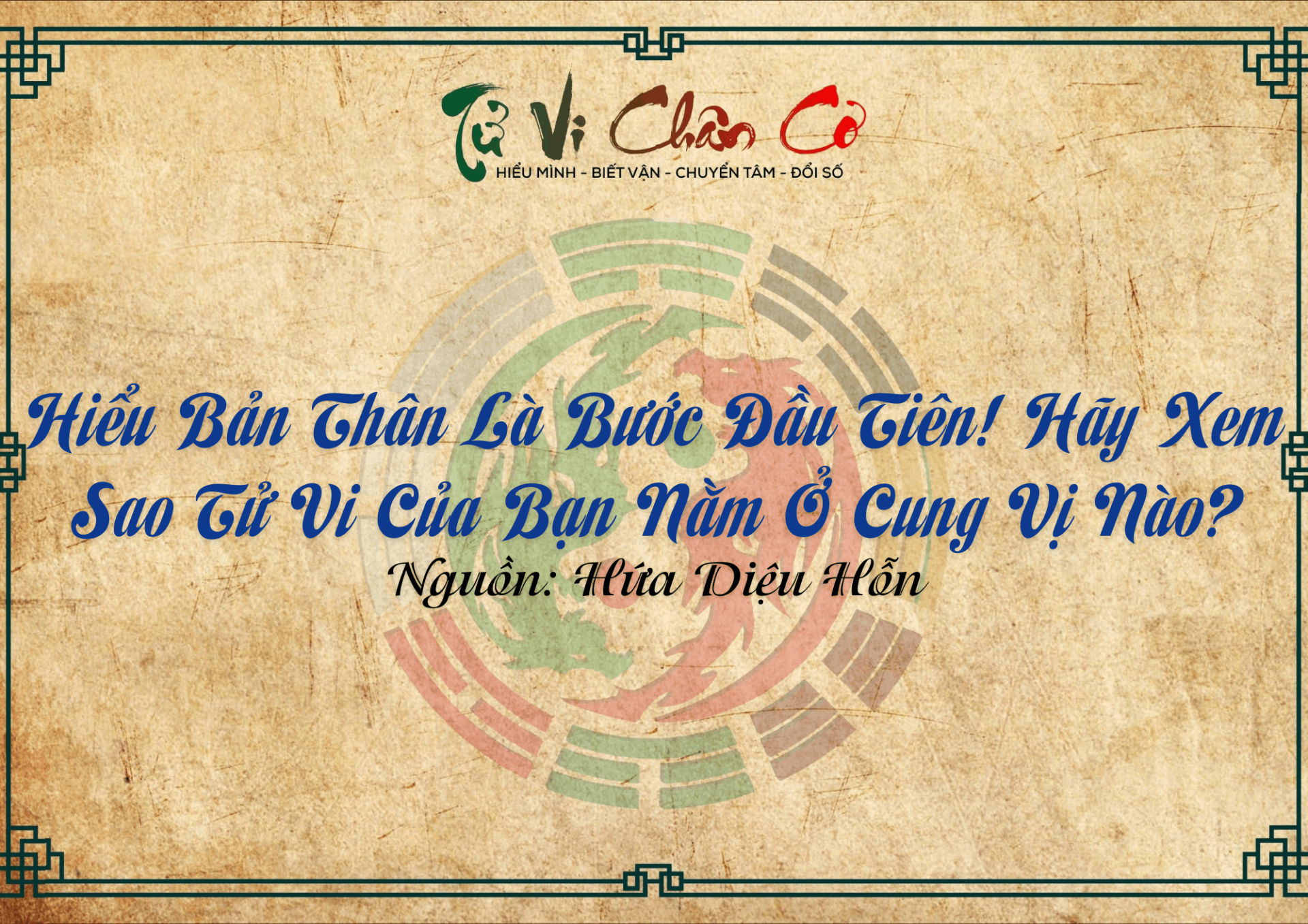 Hiểu Bản Thân Là Bước Đầu Tiên! Hãy Xem Sao Tử Vi Của Bạn Nằm Ở Cung Vị Nào?
