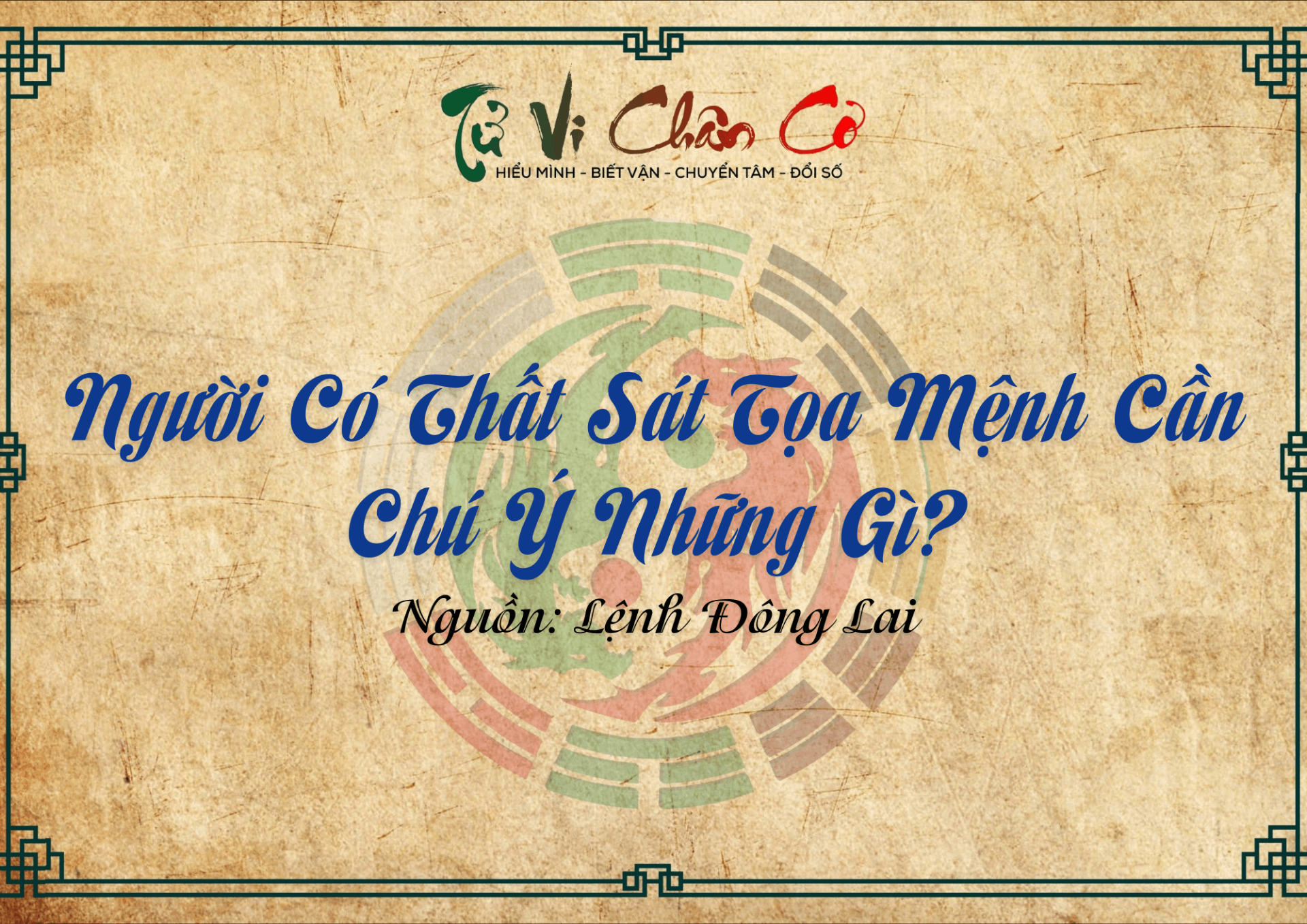 Người Có Thất Sát Tọa Mệnh Cần Chú Ý Những Gì?