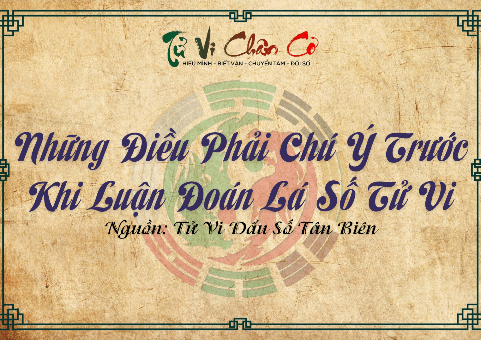 Những Điều Phải Chú Ý Trước Khi Luận Đoán Lá Số Tử Vi